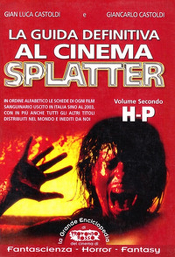 La guida definitiva al cinema splatter. In ordine alfabetico le schede di ogni film sanguinario uscito in Italia sino al 2003 - Librerie.coop La guida definitiva al cinema splatter. In ordine alfabetico le schede di ogni film sanguinario uscito in Italia sino al 2003 - Librerie.coop