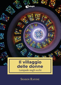 Il villaggio delle donne. Lampade negli occhi - Librerie.coop Il villaggio delle donne. Lampade negli occhi - Librerie.coop
