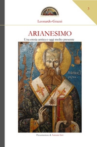 Arianesimo. Una eresia antica e oggi molto presente - Librerie.coop