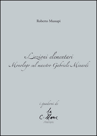 Lezioni elementari. Monologo sul maestro Gabriele Minardi - Librerie.coop