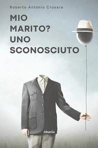 Mio marito? Uno sconosciuto - Librerie.coop