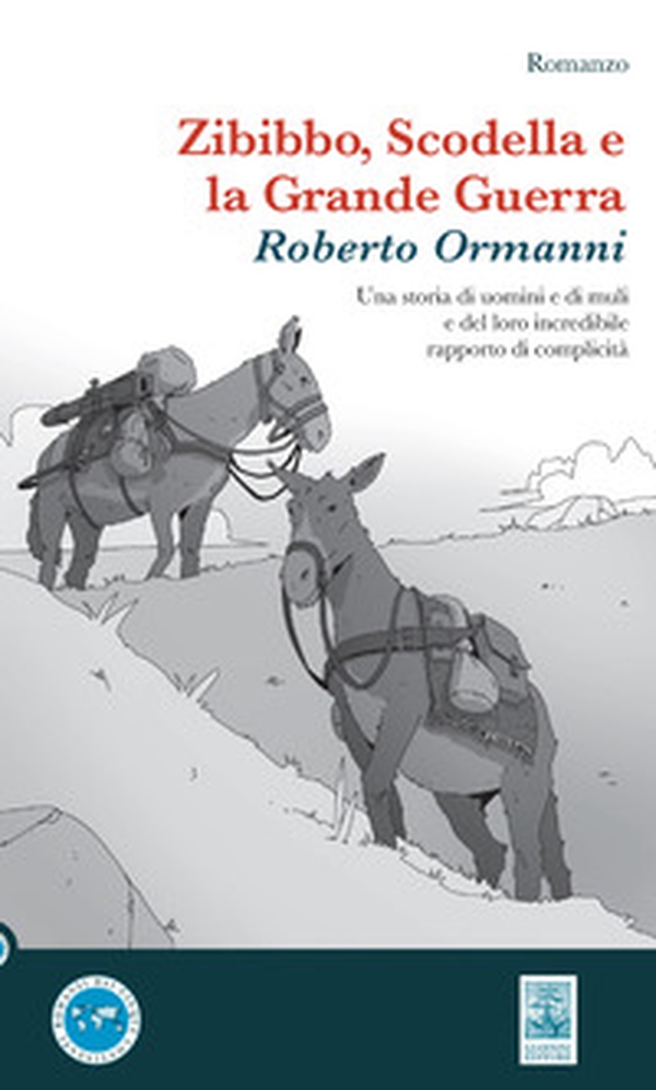 Zibibbo, Scodella e la Grande Guerra. Una storia di uomini e di muli e del loro incredibile rapporto di complicità - Librerie.coop Zibibbo, Scodella e la Grande Guerra. Una storia di uomini e di muli e del loro incredibile rapporto di complicità - Librerie.coop
