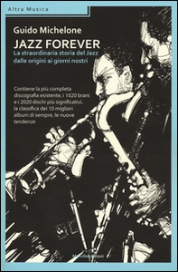 Jazz forever. La straordinaria storia del jazz dalle origini ai giorni nostri - Librerie.coop Jazz forever. La straordinaria storia del jazz dalle origini ai giorni nostri - Librerie.coop