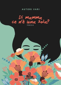 Di mamma ce n'è una sola? - Librerie.coop Di mamma ce n'è una sola? - Librerie.coop