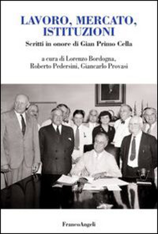 Lavoro, mercato, istituzioni. Scritti in onore di Gian Primo Cella - Librerie.coop Lavoro, mercato, istituzioni. Scritti in onore di Gian Primo Cella - Librerie.coop