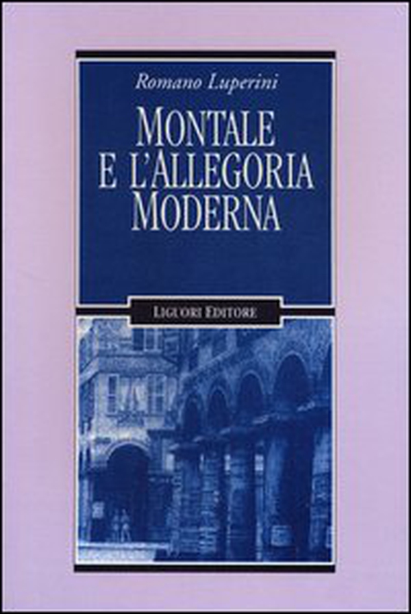Montale e l'allegoria moderna - Librerie.coop Montale e l'allegoria moderna - Librerie.coop