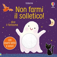 Non farmi il solletico! ...dice il fantasma - Librerie.coop Non farmi il solletico! ...dice il fantasma - Librerie.coop