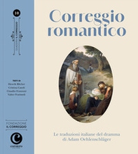 Correggio romantico. Le traduzioni italiane del dramma di Adam Oehlenschläger - Librerie.coop