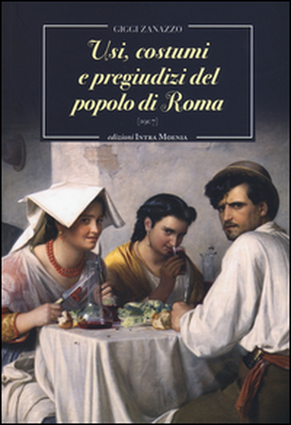 Usi, costumi e pregiudizi del popolo di Roma - Librerie.coop Usi, costumi e pregiudizi del popolo di Roma - Librerie.coop
