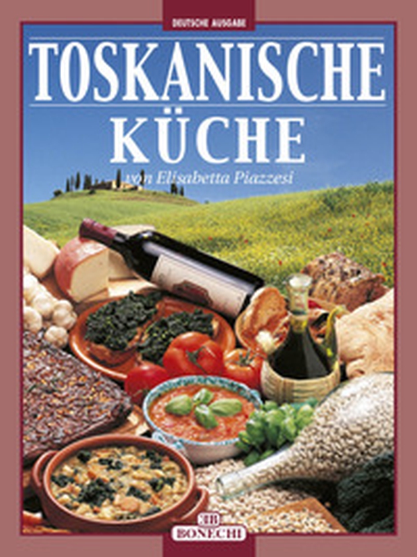 La cucina toscana. Ediz. tedesca - Librerie.coop La cucina toscana. Ediz. tedesca - Librerie.coop