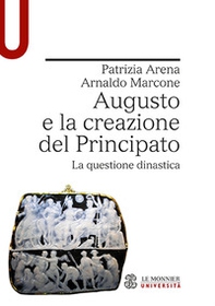 Augusto e la creazione del Principato. La questione dinastica - Librerie.coop