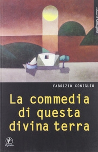 La commedia di questa divina terra - Librerie.coop