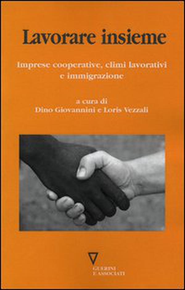 Lavorare insieme. Imprese cooperative, climi lavorativi e immigrazione - Librerie.coop