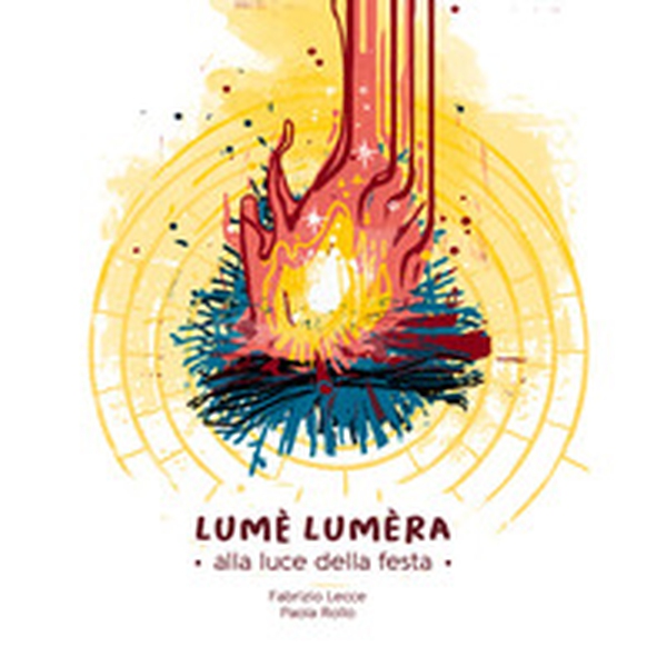 Lumè Lumèra. Alla luce della festa. Testo italiano e griko - Librerie.coop Lumè Lumèra. Alla luce della festa. Testo italiano e griko - Librerie.coop