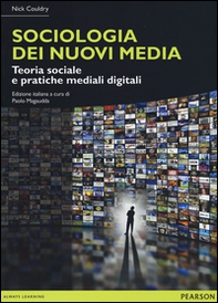 Sociologia dei nuovi media. Teoria sociale e pratiche mediali digitali - Librerie.coop