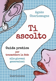 Ti ascolto. Guida pratica per trasmettere la fede alle giovani generazioni - Librerie.coop Ti ascolto. Guida pratica per trasmettere la fede alle giovani generazioni - Librerie.coop