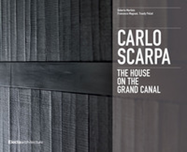 Carlo Scarpa. The House on the Grand Canal - Librerie.coop Carlo Scarpa. The House on the Grand Canal - Librerie.coop