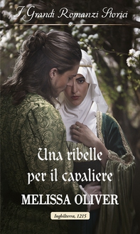 Una ribelle per il cavaliere - Librerie.coop Una ribelle per il cavaliere - Librerie.coop