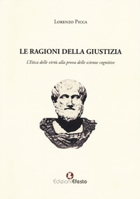 Le ragioni della giustizia. L'etica delle virtù alla prova delle scienze cognitive - Librerie.coop Le ragioni della giustizia. L'etica delle virtù alla prova delle scienze cognitive - Librerie.coop