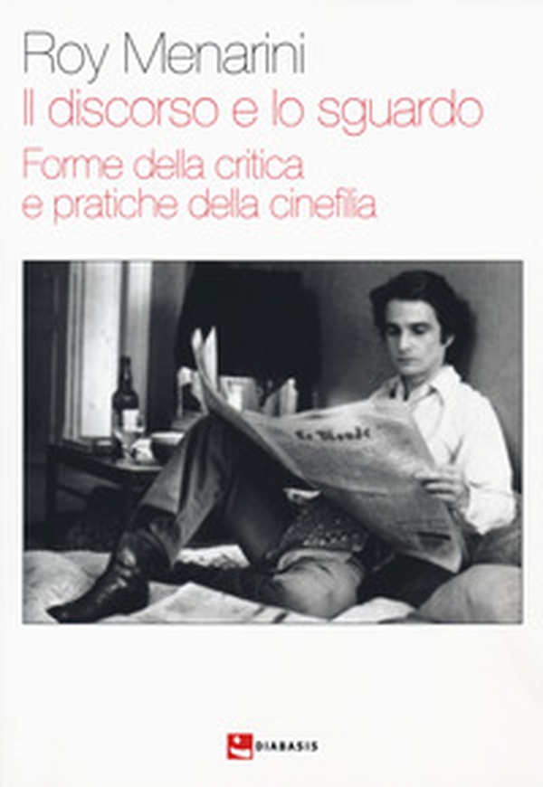 Il discorso e lo sguardo. Forme della critica e pratica e pratiche della cinefilia - Librerie.coop Il discorso e lo sguardo. Forme della critica e pratica e pratiche della cinefilia - Librerie.coop