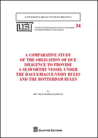 A comparative study of the obligation of due diligence to provide a seaworthy vessel under the Hague/Hague-Visby Rules and the Rotterdam Rules - Librerie.coop