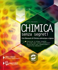 Chimica senza segreti - Con Elementi di Chimica alimentare e Igiene - Librerie.coop