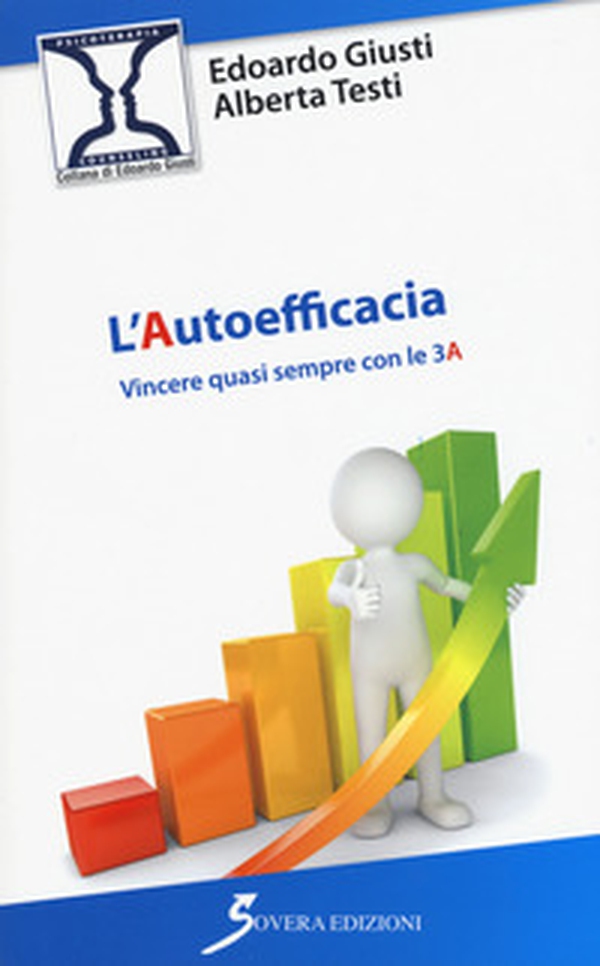 L'autoefficacia. Vincere quasi sempre con le 3 A - Librerie.coop L'autoefficacia. Vincere quasi sempre con le 3 A - Librerie.coop