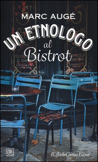 Un etnologo al bistrot - Librerie.coop Un etnologo al bistrot - Librerie.coop