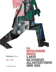 La rivoluzione russa. L'arte da Djagilev all'astrattismo 1898-1922 - Librerie.coop