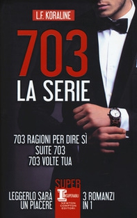 703. La serie: 703 ragioni per dire sì-Suite 703-703 volte tua - Librerie.coop 703. La serie: 703 ragioni per dire sì-Suite 703-703 volte tua - Librerie.coop