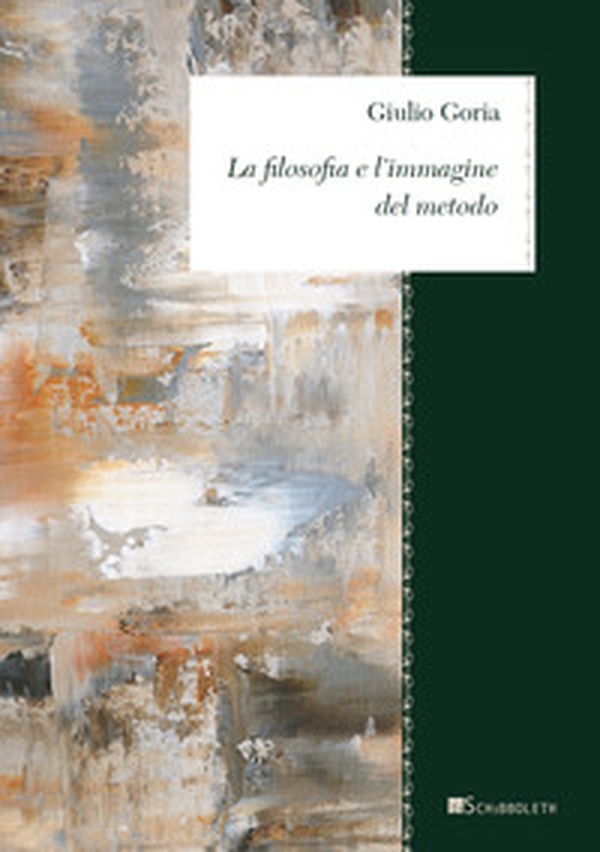 La filosofia e l'immagine del metodo - Librerie.coop La filosofia e l'immagine del metodo - Librerie.coop