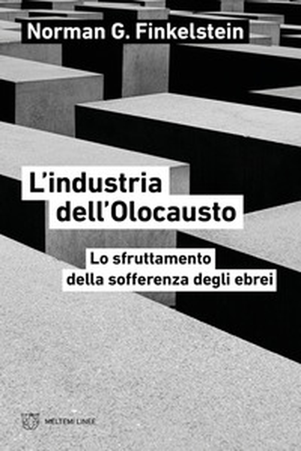 L'industria dell'Olocausto. Lo sfruttamento della sofferenza degli ebrei - Librerie.coop L'industria dell'Olocausto. Lo sfruttamento della sofferenza degli ebrei - Librerie.coop