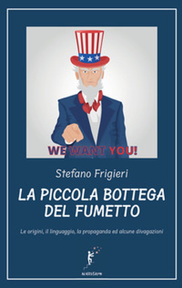 La piccola bottega del fumetto. Le origini, il linguaggio, la propaganda ed alcune divagazioni - Librerie.coop La piccola bottega del fumetto. Le origini, il linguaggio, la propaganda ed alcune divagazioni - Librerie.coop