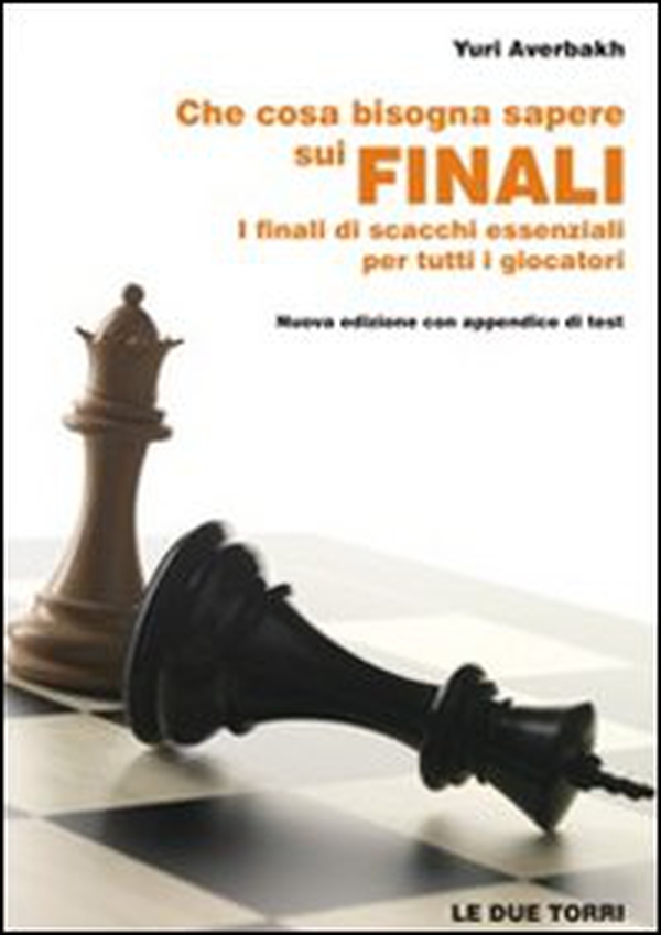 Che cosa bisogna sapere sui finali. I finali di scacchi essenziali per tutti i giocatori - Librerie.coop Che cosa bisogna sapere sui finali. I finali di scacchi essenziali per tutti i giocatori - Librerie.coop