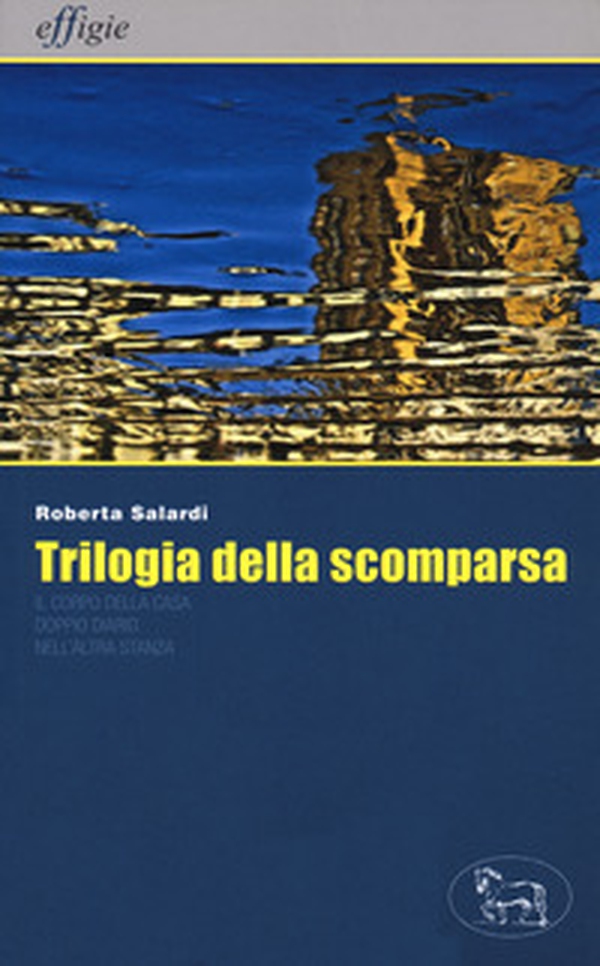 Trilogia della scomparsa: Il corpo della casa-Doppio diario-Nell'altra stanza - Librerie.coop Trilogia della scomparsa: Il corpo della casa-Doppio diario-Nell'altra stanza - Librerie.coop