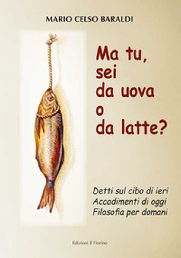 Ma tu, sei da uova o da latte? Detti sul cibo di ieri, accadimenti di oggi, filosofia per domani - Librerie.coop Ma tu, sei da uova o da latte? Detti sul cibo di ieri, accadimenti di oggi, filosofia per domani - Librerie.coop