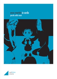Io sordo. Parole nelle mani - Librerie.coop