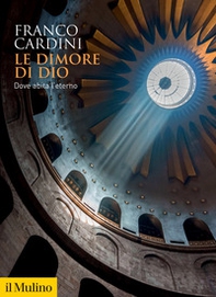 Le dimore di Dio. Dove abita l'eterno - Librerie.coop Le dimore di Dio. Dove abita l'eterno - Librerie.coop