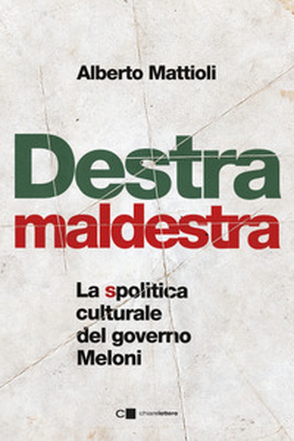 Destra maldestra. La spolitica culturale del governo Meloni - Librerie.coop Destra maldestra. La spolitica culturale del governo Meloni - Librerie.coop
