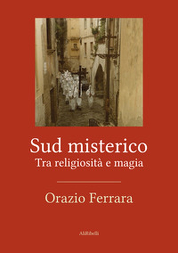 Sud misterico. Tra religiosità e magia - Librerie.coop Sud misterico. Tra religiosità e magia - Librerie.coop