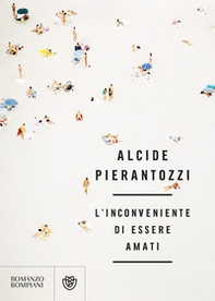 L'inconveniente di essere amati - Librerie.coop