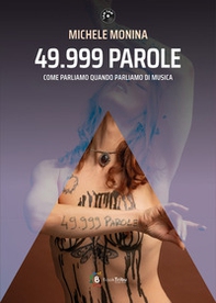 49.999 parole. Come parliamo quando parliamo di musica - Librerie.coop