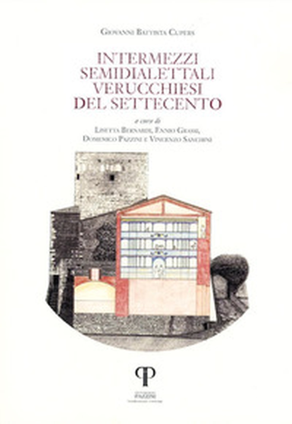 Intermezzi semidialettali verucchiesi del Settecento. Testo italiano a fronte - Vol. 1 - Librerie.coop Intermezzi semidialettali verucchiesi del Settecento. Testo italiano a fronte - Vol. 1 - Librerie.coop
