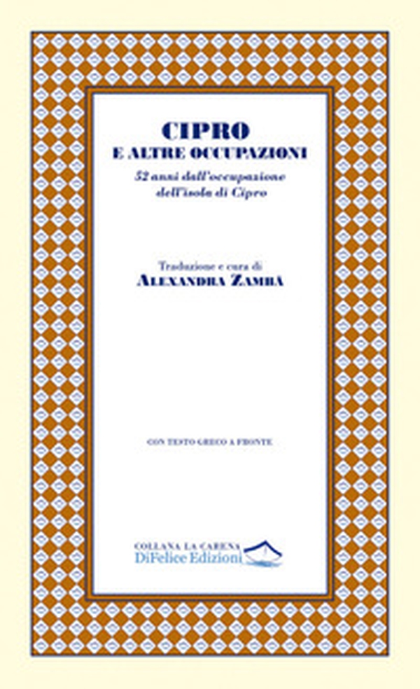 Cipro e altre occupazioni. 52 anni dall'occupazione dell'isola di Cipro - Librerie.coop