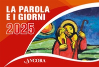 La Parola e i giorni 2025. Rito romano - Librerie.coop