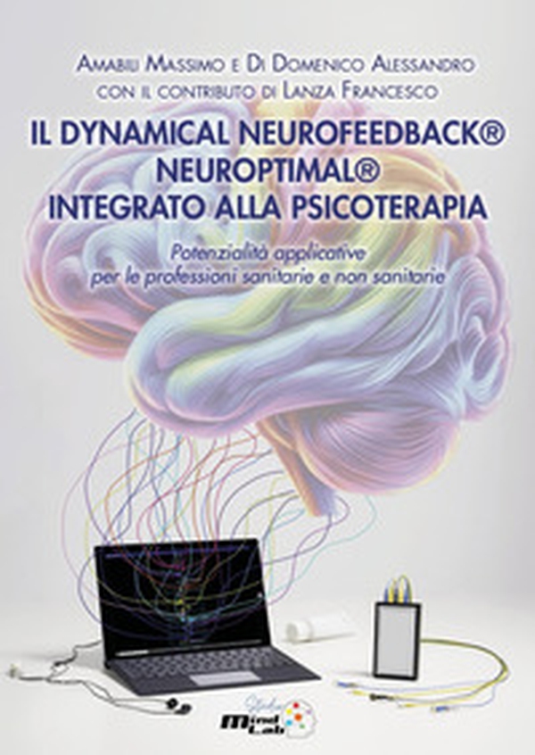 Il dynamical neurofeedback® neuroptimal® integrato alla psicoterapia. Potenzialità applicative per le professioni sanitarie e non sanitarie - Librerie.coop Il dynamical neurofeedback® neuroptimal® integrato alla psicoterapia. Potenzialità applicative per le professioni sanitarie e non sanitarie - Librerie.coop