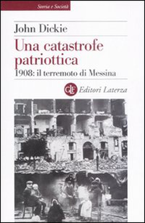 Una catastrofe patriottica. 1908: il terremoto di Messina - Librerie.coop Una catastrofe patriottica. 1908: il terremoto di Messina - Librerie.coop