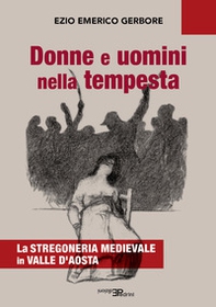 Donne e uomini nella tempesta. La stregoneria medievale in Valle d'Aosta - Librerie.coop