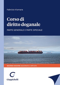 Corso di diritto doganale. Parte generale e parte speciale - Librerie.coop