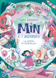 Min e i Minimini. La sfera di cristallo - Librerie.coop